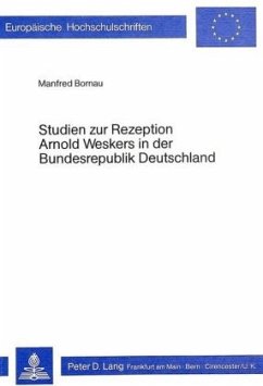 Studien zur Rezeption Arnold Weskers in der Bundesrepublik Deutschland - Bornau, Manfred