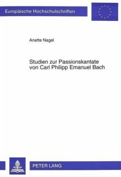 Studien zur Passionskantate von Carl Philipp Emanuel Bach - Nagel, Anette