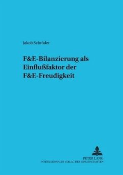 F&E-Bilanzierung als Einflußfaktor der F&E-Freudigkeit - Schröder, Jakob
