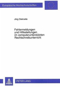 Fehlermeldungen und Hilfestellungen im computerunterstützten Rechtschreibunterricht - Diekneite, Jörg