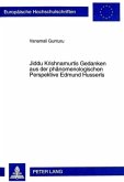 Jiddu Krishnamurtis Gedanken aus der phänomenologischen Perspektive Edmund Husserls Jiddu Krishnamurtis Gedanken aus der phänomenologischen Perspektive Edmund Husserls