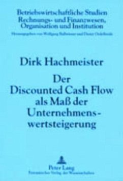 Der Discounted Cash Flow als Maß der Unternehmenswertsteigerung - Hachmeister, Dirk;Hachmeister, Dirk