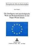 Die Intelligenz und psychologische Welt von Beduinenkindern in der Negev-Wüste Israels