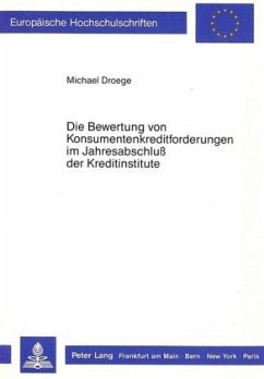 Die Bewertung von Konsumentenkreditforderungen im Jahresabschluss der Kreditinstitute - Droege, Michael