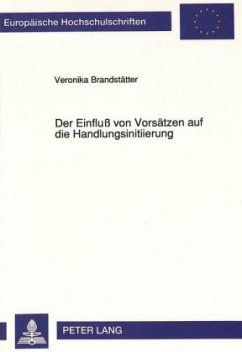 Der Einfluß von Vorsätzen auf die Handlungsinitiierung - Brandstätter-Morawietz, Veronika