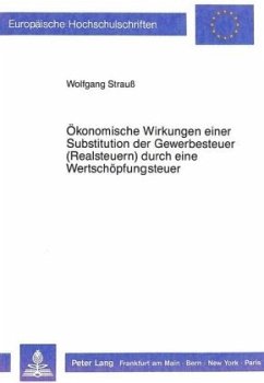 Ökonomische Wirkungen einer Substitution der Gewerbesteuern (Realsteuern) durch eine Wertschöpfungsteuer - Strauss, Wolfgang Ökonomische Wirkungen einer Substitution der Gewerbesteuern (Realsteuern) durch eine Wertschöpfungsteuer - Strauss, Wolfgang
