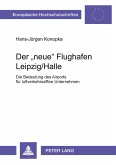 Der 'neue' Flughafen Leipzig/Halle Der 'neue' Flughafen Leipzig/Halle