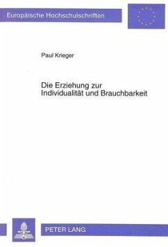 Die Erziehung zur Individualität und Brauchbarkeit - Krieger, Paul