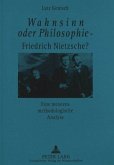 Wahnsinn oder Philosophie - Friedrich Nietzsche?- Eine meistens methodologische Analyse