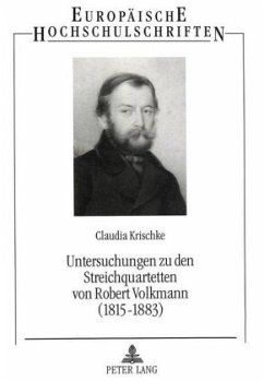 Untersuchungen zu den Streichquartetten von Robert Volkmann (1815-1883) - Krischke, Claudia