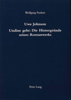 Uwe Johnson- Undine geht: Die Hintergründe seines Romanwerks - Paulsen, Wolfgang