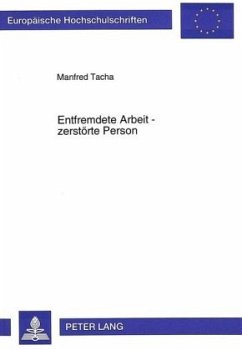 Entfremdete Arbeit - zerstörte Person - Tacha, Manfred