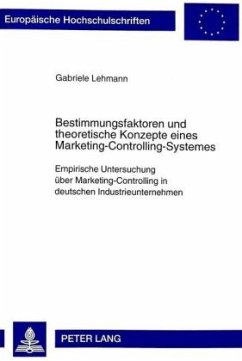 Bestimmungsfaktoren und theoretische Konzepte eines Marketing-Controlling-Systemes - Lehmann, Gabriele