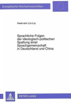 Sprachliche Folgen der ideologisch-politischen Spaltung einer Sprachgemeinschaft in Deutschland und China - Lin-Liu, Hwei-Ann