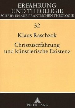 Christuserfahrung und künstlerische Existenz - Raschzok, Klaus