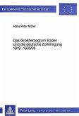 Das Grossherzogtum Baden und die deutsche Zolleinigung 1819-1835/36