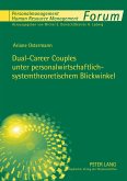 Dual-Career Couples unter personalwirtschaftlich-systemtheoretischem Blickwinkel Dual-Career Couples unter personalwirtschaftlich-systemtheoretischem Blickwinkel