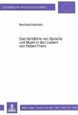 Das Verhältnis von Sprache und Musik in den Liedern von Robert Franz