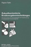 Zukunftsorientierte Kreditvergabeentscheidungen