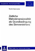 Zeitliche Mehrdimensionalität als Grundbedingung des Sinnverstehens