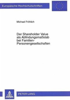 Der Shareholder Value als Abfindungsmaßstab bei Familien-Personengesellschaften - Fröhlich, Michael