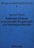 Rationale Akteure, institutionelle Regelungen und Interdependenzen