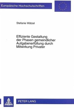 Effiziente Gestaltung der Phasen gemeindlicher Aufgabenerfüllung durch Mitwirkung Privater - Wätzel, Stefanie