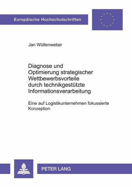 Diagnose und Optimierung strategischer Wettbewerbsvorteile durch technikgestützte Informationsverarbeitung