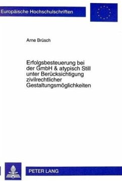 Erfolgsbesteuerung bei der GmbH & atypisch Still unter Berücksichtigung zivilrechtlicher Gestaltungsmöglichkeiten - Brüsch, Arne