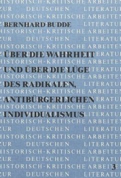 Über die Wahrheit und über die Lüge des radikalen, antibürgerlichen Individualismus - Budde, Bernhard