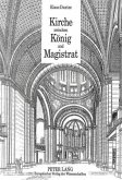 Kirche zwischen König und Magistrat