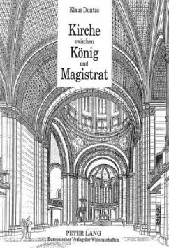 Kirche zwischen König und Magistrat - Duntze, Klaus