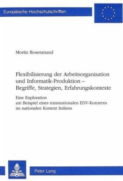 Flexibilisierung der Arbeitsorganisation und Informatik-Produktion -- Begriffe, Strategien, Erfahrungskontexte - Rosenmund, Moritz