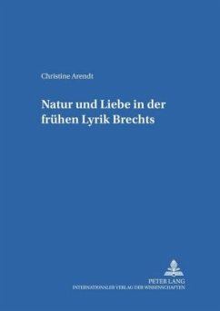 Natur und Liebe in der frühen Lyrik Brechts - Arendt, Christine