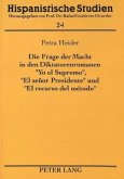 Die Frage der Macht in den Diktatorenromanen "Yo el Supremo", "El señor Presidente" und "El recurso del método"