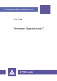 Wie lernen Organisationen? Wie lernen Organisationen?
