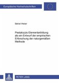 Pestalozzis Elementarbildung als ein Entwurf der empirischen Erforschung der naturgemäßen Methode