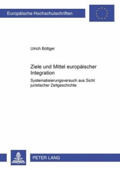 Ziele und Mittel europäischer Integration - Böttger, Ulrich