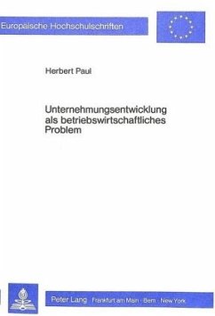 Unternehmungsentwicklung als betriebswirtschaftliches Problem - Paul, Herbert