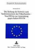Die Stellung der Schweiz zum Sanktionssystem des Völkerbundes- von 1919 bis zur Anwendung gegen Italien 1935/36 Die Stellung der Schweiz zum Sanktionssystem des Völkerbundes- von 1919 bis zur Anwendung gegen Italien 1935/36