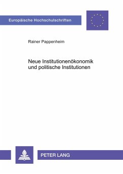 Neue Institutionenökonomik und politische Institutionen - Pappenheim, Rainer