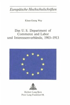 Das U.S. Department of Commerce and Labor und Interessenverbände, 1903-1913 - Wey, Klaus-Georg