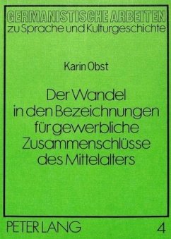 Der Wandel in den Bezeichnungen für gewerbliche Zusammenschlüsse des Mittelalters - Obst, Karin