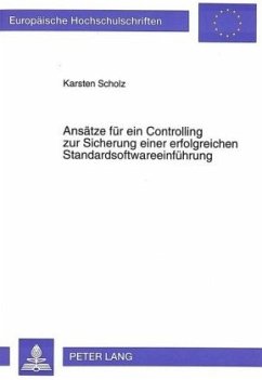 Ansätze für ein Controlling zur Sicherung einer erfolgreichen Standardsoftwareeinführung - Scholz, Karsten