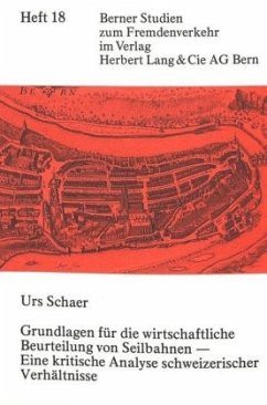 Grundlagen für die wirtschaftliche Beurteilung von Seilbahnen - eine kritische Analyse schweizerischer Verhältnisse - Schaer, Urs