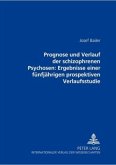 Prognose und Verlauf der schizophrenen Psychosen: Ergebnisse einer fünfjährigen prospektiven Verlaufsstudie