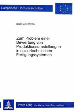 Zum Problem einer Bewertung von Produktionsumstellungen in sozio-technischen Fertigungssystemen - Winter, Karl-Heinz