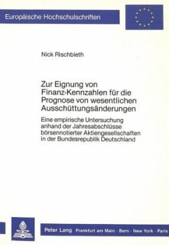 Zur Eignung von Finanz-Kennzahlen für die Prognose von wesentlichen Ausschüttungsänderungen - Rischbieth, Nick