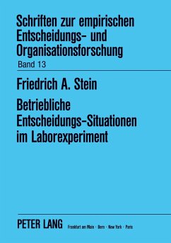 Betriebliche Entscheidungs-Situationen im Laborexperiment - Stein, Friedrich A.