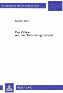 Der Vatikan und die Neuordnung Europas - Hörner, Stefan